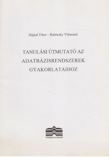 Hajnal Tibor, Rabóczky Vilmosné - Tanulási útmutató az adatbázisrendszerek gyakorlataihoz [antikvár]