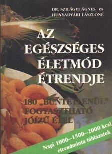 Szilágyi Ágnes dr., Hunyadvári Lászlóné - Az egészséges életmód étrendje [antikvár]