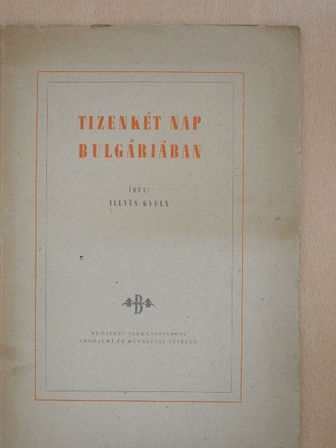 Illyés Gyula - Tizenkét nap Bulgáriában [antikvár]