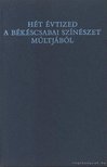 Dr. Papp János - Hét évtized a békéscsabai színészet múltjából (1875-1944) (számozott) [antikvár]