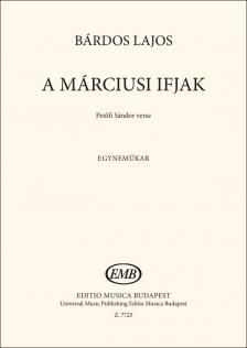BÁRDOS - A MÁRCIUSI IFJAK PETŐFI SÁNDOR VERSE EGYNEMŰKAR