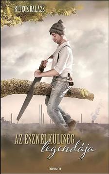 Ritecz Balázs - Az észnélküliség legendája