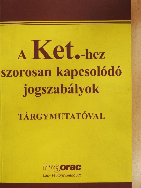 A Ket.-hez szorosan kapcsolódó jogszabályok [antikvár]