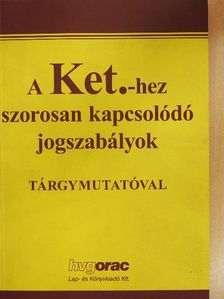 A Ket.-hez szorosan kapcsolódó jogszabályok [antikvár]