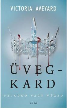 Victoria Aveyard - Üvegkard - Feladod vagy véged [antikvár]