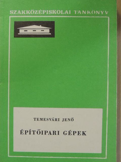 Dr. Temesvári Jenő - Építőipari gépek [antikvár]
