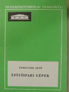 Dr. Temesvári Jenő - Építőipari gépek [antikvár]