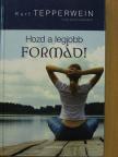 Felix Aeschbacher - Hozd a legjobb formád! [antikvár]