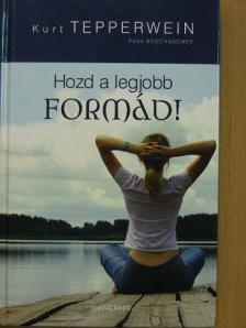 Felix Aeschbacher - Hozd a legjobb formád! [antikvár]