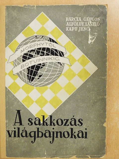 Alföldy László - A sakkozás világbajnokai [antikvár]
