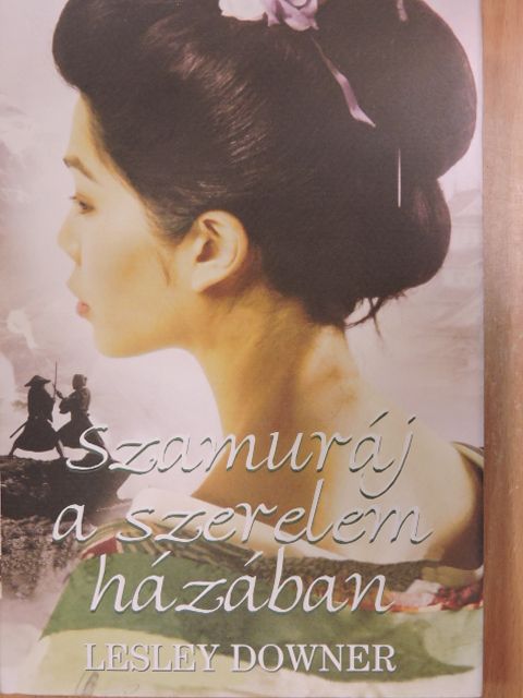 Lesley Downer - Szamuráj a szerelem házában [antikvár]