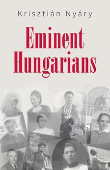 Nyáry Krisztián - Eminent Hungarians - angol nyelvű kiadvány [szépséghibás]