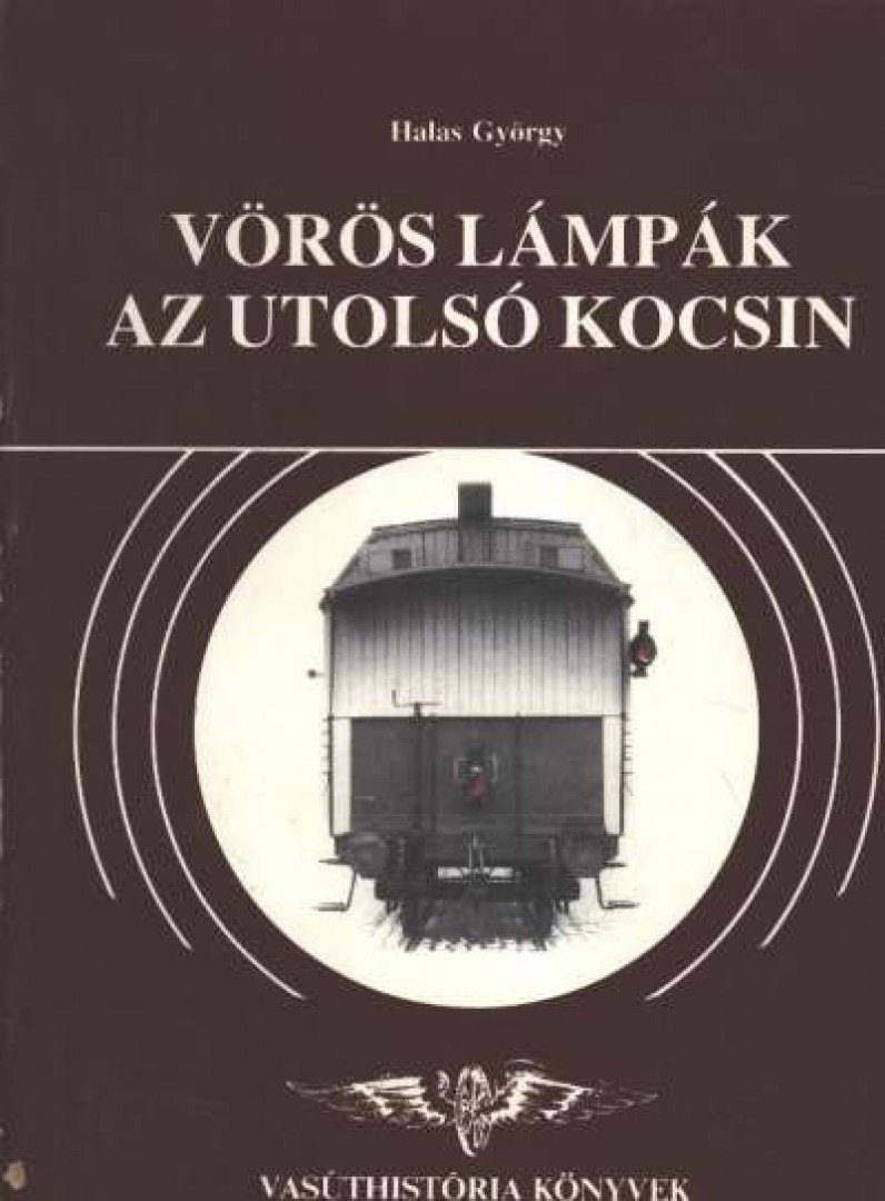Halas György - Vörös lámpák az utolsó kocsin [antikvár]