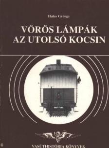 Halas György - Vörös lámpák az utolsó kocsin [antikvár]