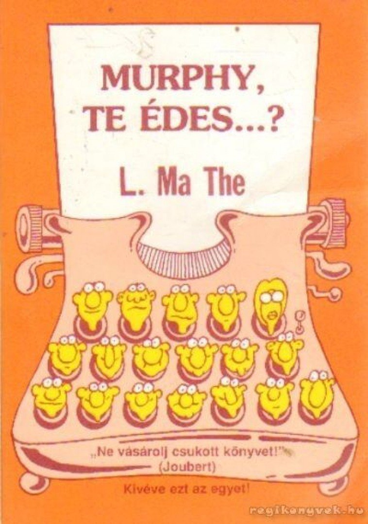 L. MA THE - Murphy, te édes...? [antikvár]