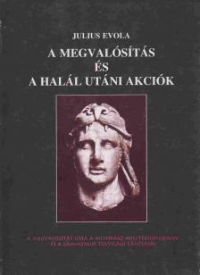 Julius Evola - A megvalósítás és a halál utáni akciók [antikvár]