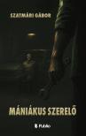Szatmári Gábor - Mániákus szerelő [eKönyv: epub, mobi]