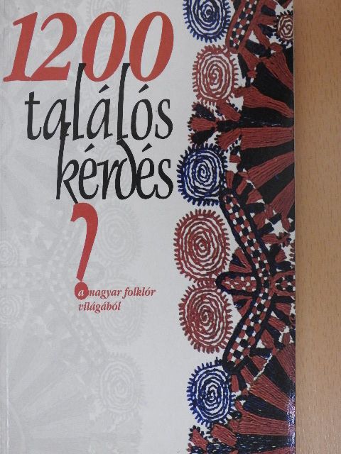 1200 találós kérdés a magyar folklór világából [antikvár]