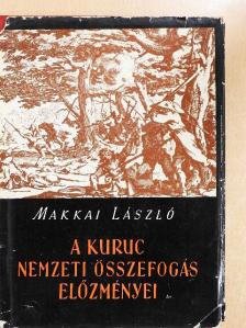 Makkai László - A kuruc nemzeti összefogás előzményei [antikvár]