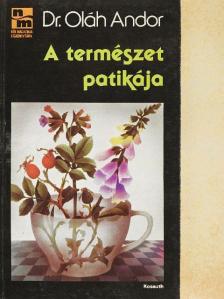 Dr. Oláh Andor - A természet patikája [antikvár]