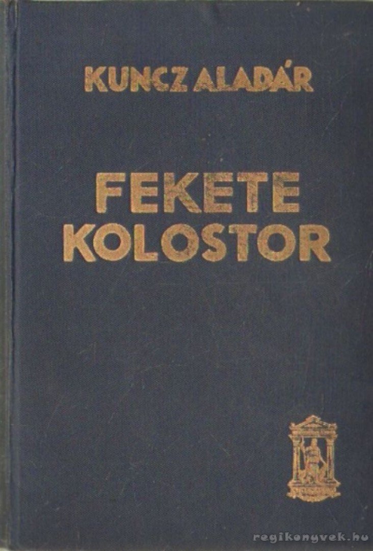 KUNCZ ALADÁR - Fekete kolostor I-II. (egyben) [antikvár]