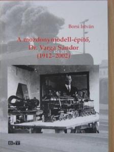 Borsi István - A mozdonymodell-építő, Dr. Varga Sándor [antikvár]