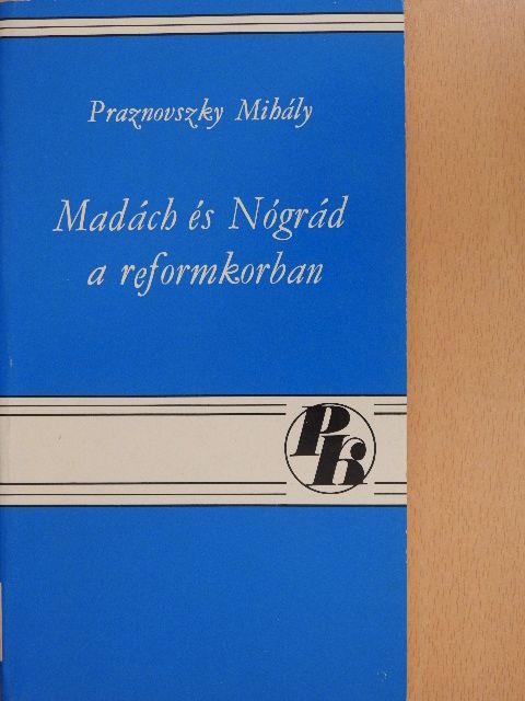 Praznovszky Mihály - Madách és Nógrád a reformkorban [antikvár]