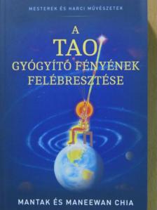 Maneewan Chia - A Tao Gyógyító Fényének felébresztése [antikvár]