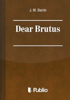 James M. Barrie - Dear Brutus [eKönyv: epub, mobi, pdf]