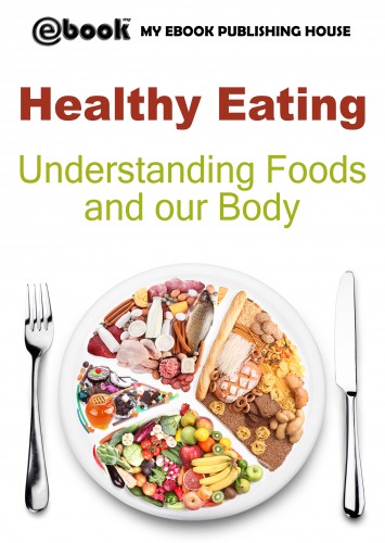 House My Ebook Publishing - Healthy Eating: Understanding Foods and our Body [eKönyv: epub, mobi]