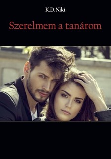 Niki K.D. - Szerelmem a tanárom [eKönyv: epub, mobi]