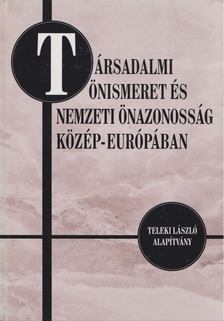 Fedinec Csilla - Társadalmi önismeret és nemzeti önazonosság Közép-Európában [antikvár]