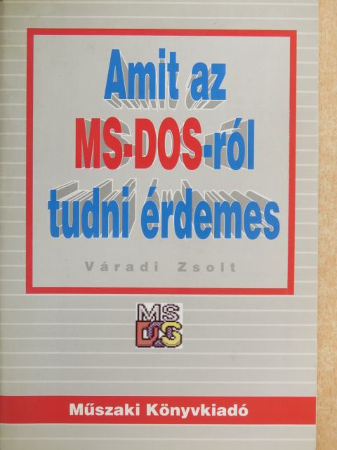 Váradi Zsolt - Amit az MS-DOS-ról tudni érdemes [antikvár]
