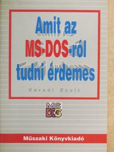 Váradi Zsolt - Amit az MS-DOS-ról tudni érdemes [antikvár]