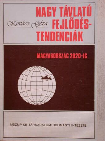 Kovács Géza - Nagy távlatú fejlődéstendenciák [antikvár]