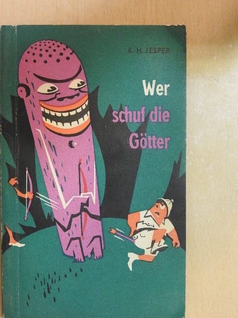 Karl-Heinz Jesper - Wer schuf die Götter? [antikvár]