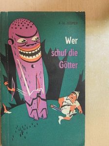 Karl-Heinz Jesper - Wer schuf die Götter? [antikvár]