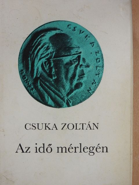 Csuka Zoltán - Az idő mérlegén (dedikált példány) [antikvár]