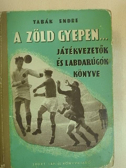 Tabák Endre - A zöld gyepen... [antikvár]