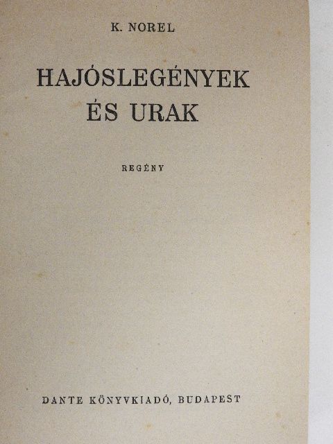 K. Norel - Hajóslegények és urak [antikvár]