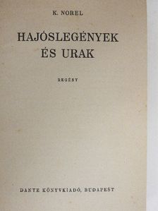 K. Norel - Hajóslegények és urak [antikvár]