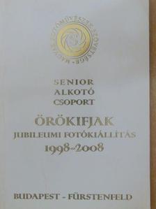 Senior Alkotó Csoport Örökifjak Jubileumi Fotókiállítás 1998-2008 [antikvár]