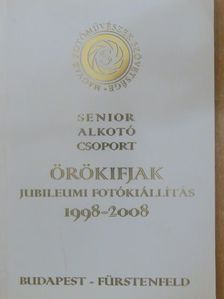 Senior Alkotó Csoport Örökifjak Jubileumi Fotókiállítás 1998-2008 [antikvár]