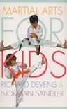 Richard Devens, Norman Sandler - Martial Arts for Kids [antikvár]