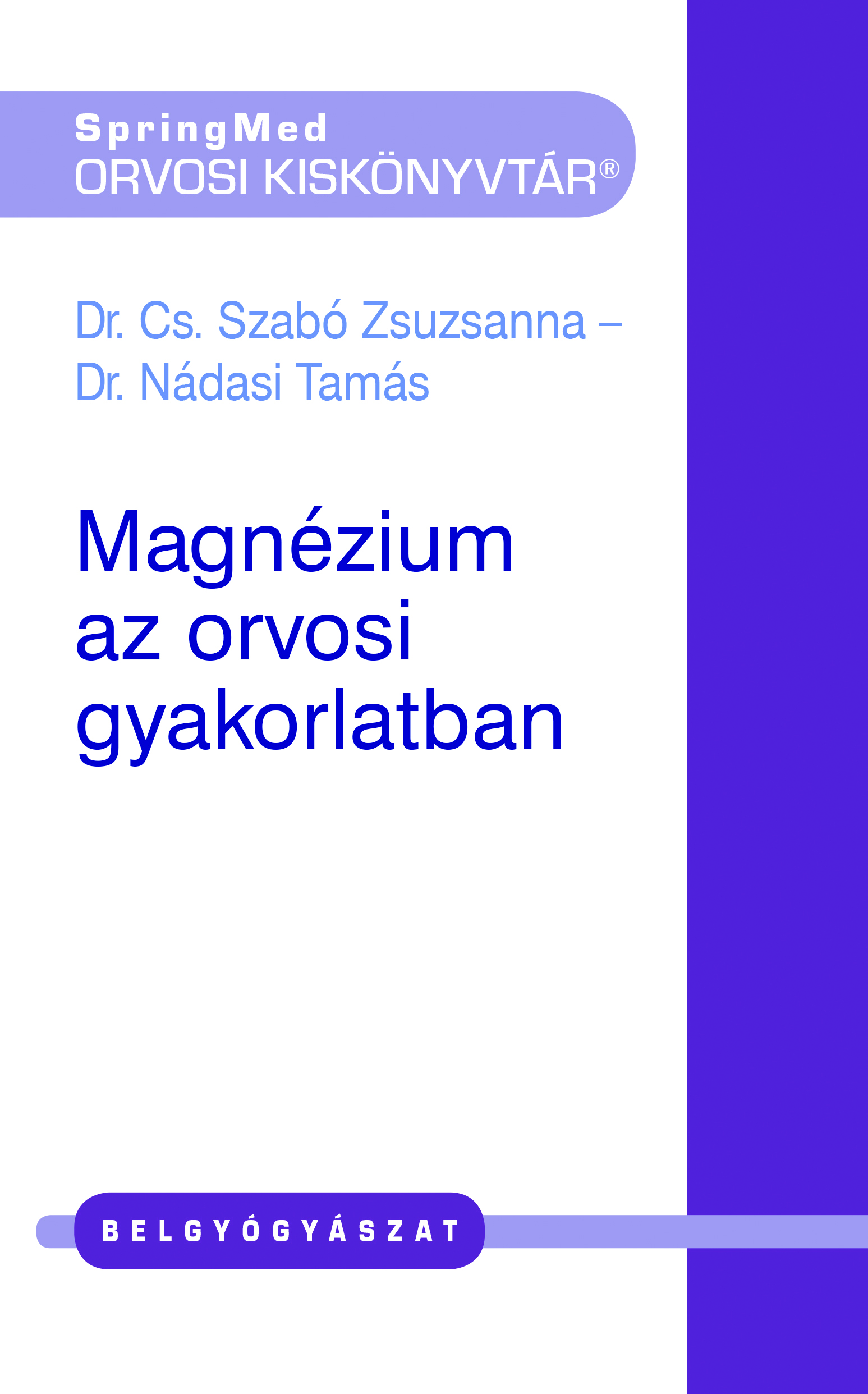 Cs. Szabó Zsuzsanna Dr. - Magnézium az orvosi gyakorlatban [eKönyv: pdf]