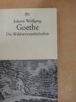 Johann Wolfgang von Goethe - Die Wahlverwandtschaften [antikvár]