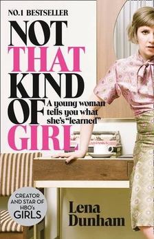 Lena Dunham - Not That Kind of Girl [antikvár]