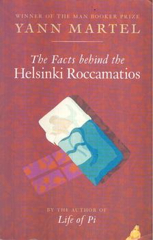 Yann Martel - The Facts behind the Helsinki Roccamatios [antikvár]