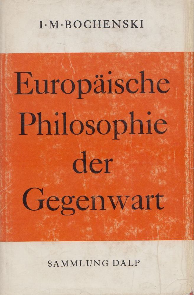I. M. Bochenski - Europäische Philosophie der Gegenwart [antikvár]