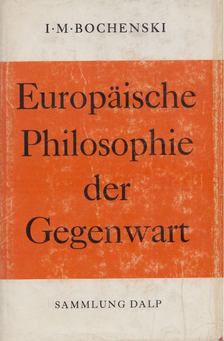 I. M. Bochenski - Europäische Philosophie der Gegenwart [antikvár]